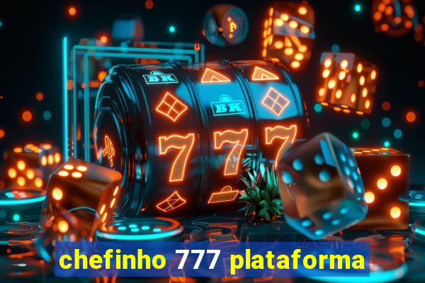 chefinho 777 plataforma